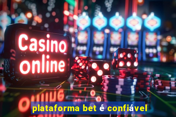 plataforma bet é confiável