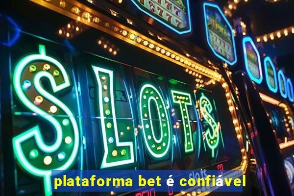 plataforma bet é confiável