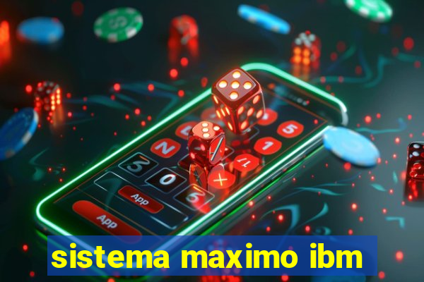 sistema maximo ibm