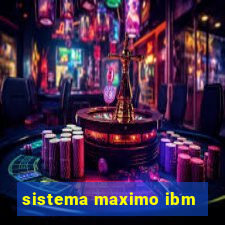 sistema maximo ibm