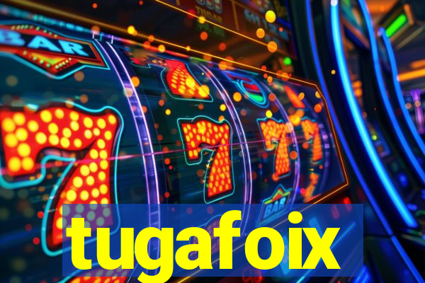 tugafoix