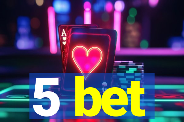 5 bet