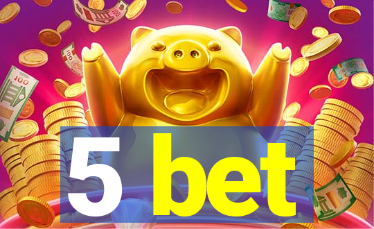 5 bet