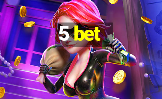 5 bet