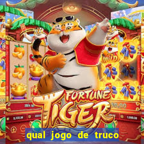 qual jogo de truco ganhar dinheiro