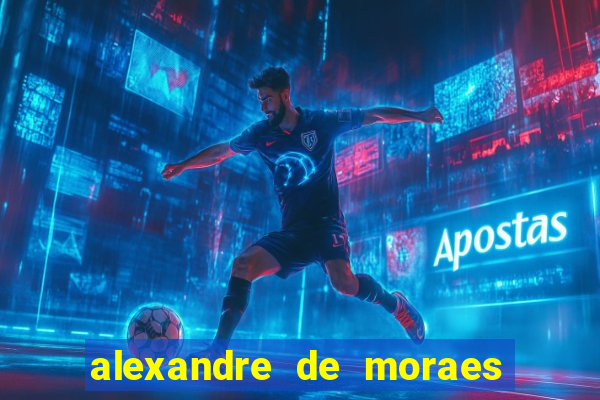 alexandre de moraes bet 365