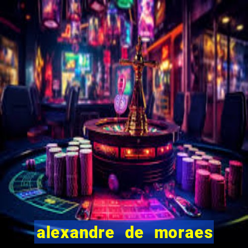 alexandre de moraes bet 365