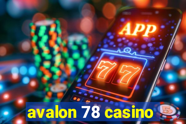 avalon 78 casino