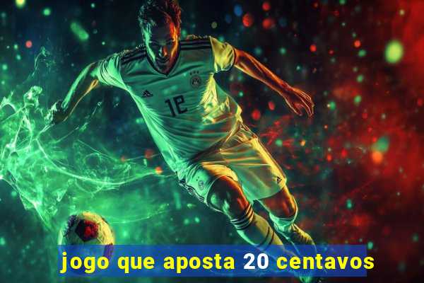 jogo que aposta 20 centavos