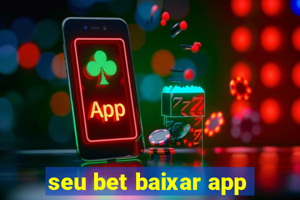 seu bet baixar app