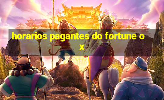 horarios pagantes do fortune ox