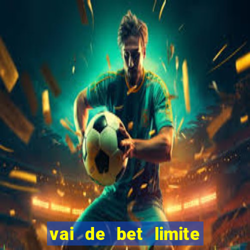 vai de bet limite de saque