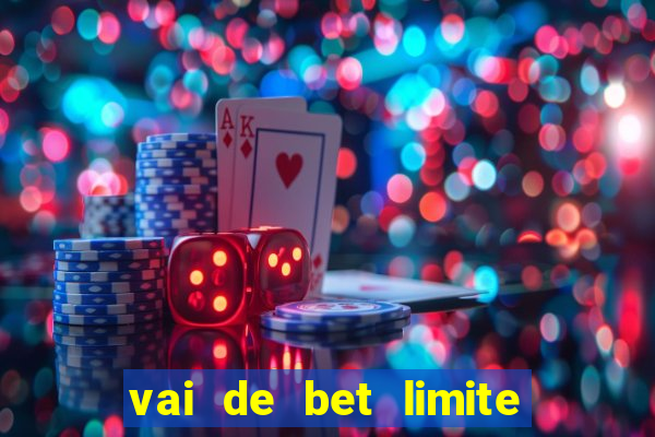 vai de bet limite de saque