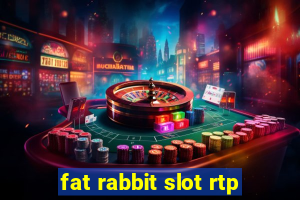 fat rabbit slot rtp