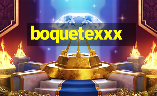 boquetexxx