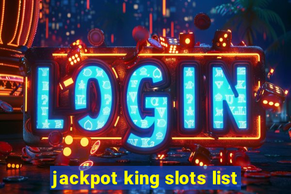 jackpot king slots list