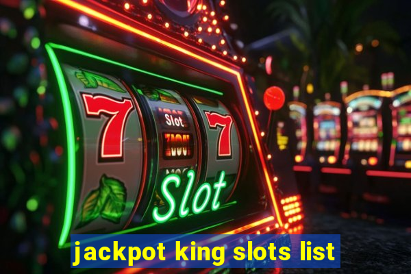 jackpot king slots list