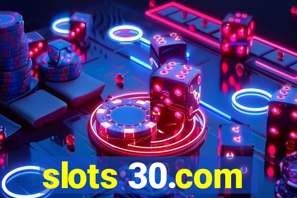 slots 30.com