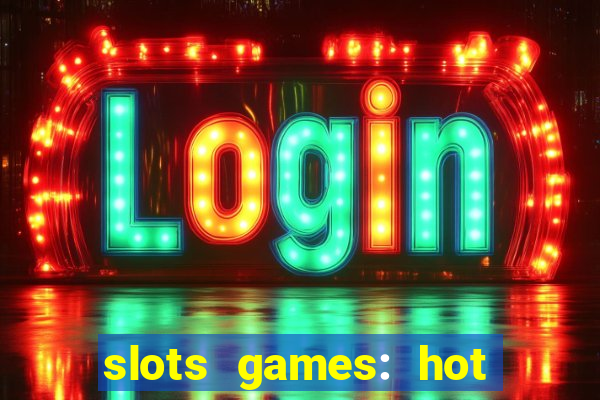 slots games: hot vegas casino