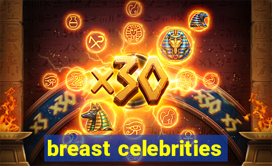 breast celebrities