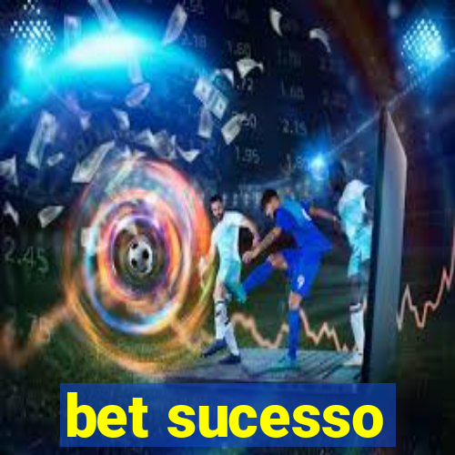 bet sucesso