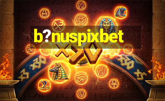 b?nuspixbet