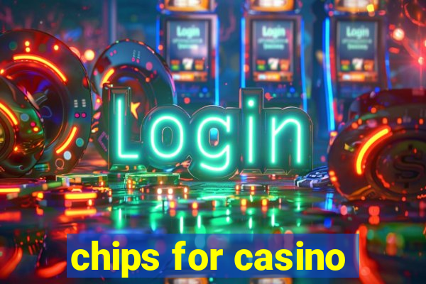 chips for casino