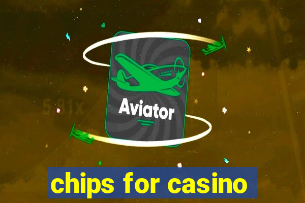 chips for casino