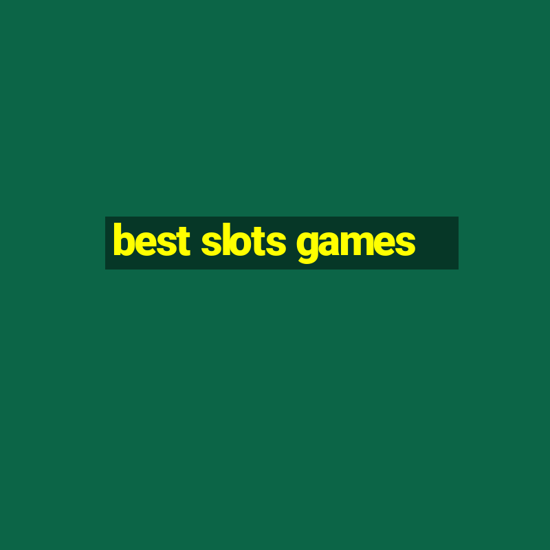 best slots games