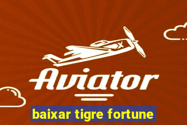 baixar tigre fortune