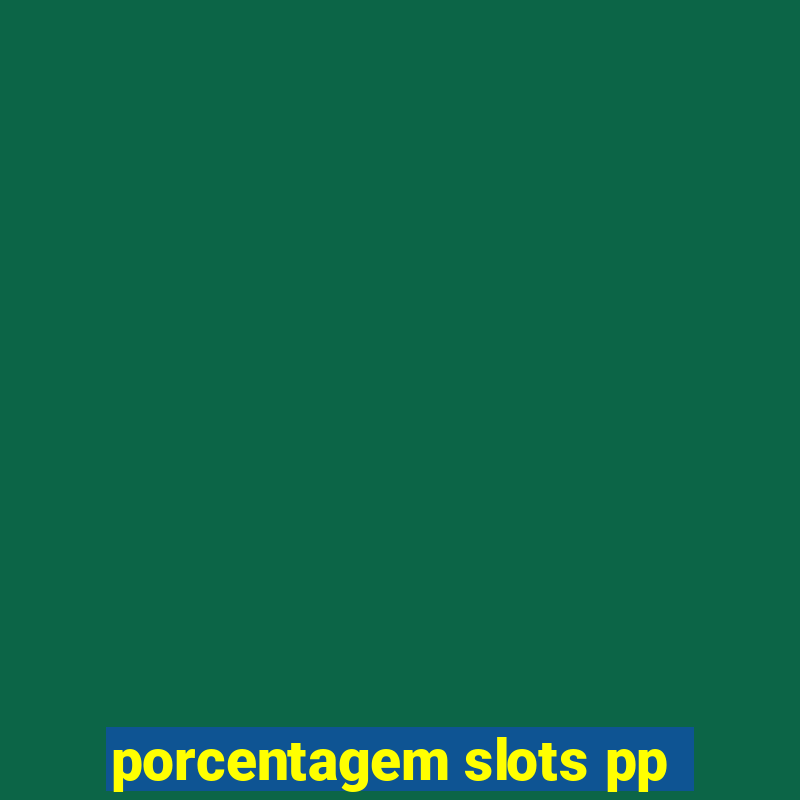 porcentagem slots pp