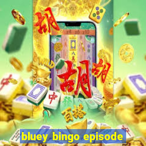 bluey bingo episode