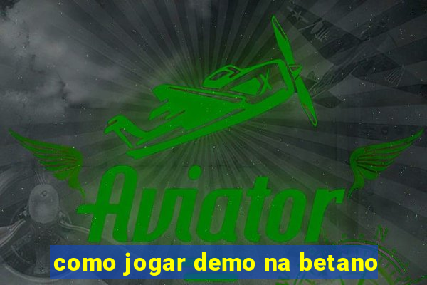 como jogar demo na betano