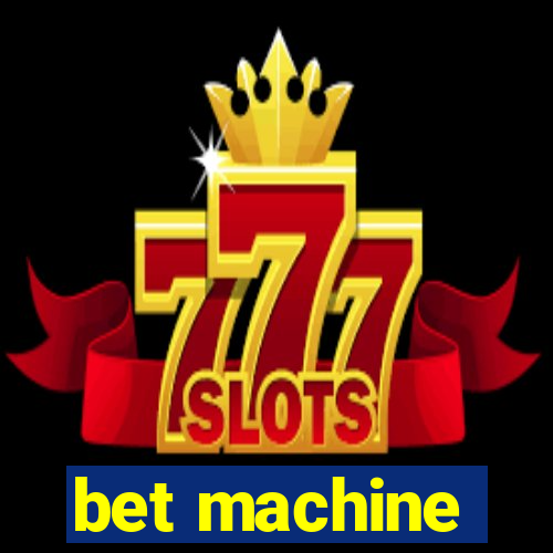 bet machine