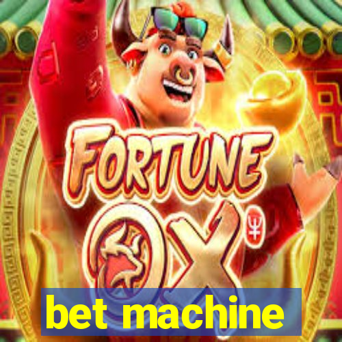 bet machine