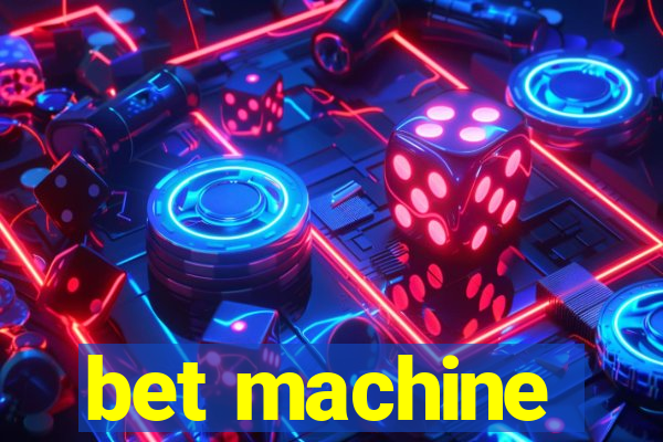 bet machine