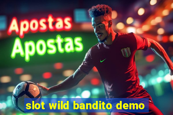 slot wild bandito demo