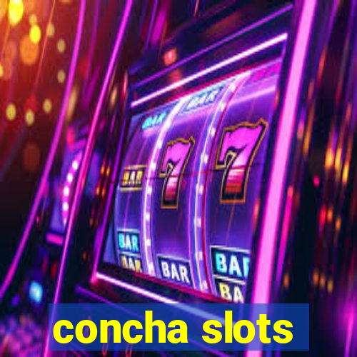 concha slots