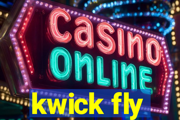 kwick fly