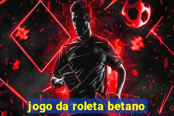 jogo da roleta betano