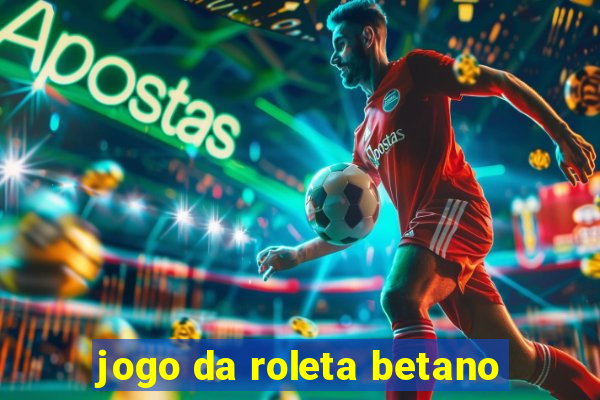 jogo da roleta betano