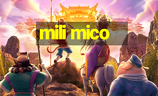 mili mico