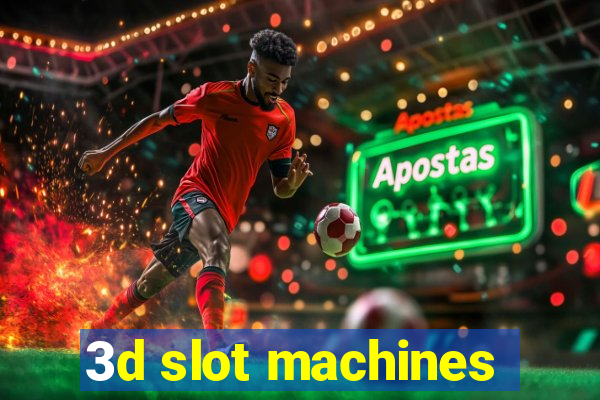 3d slot machines