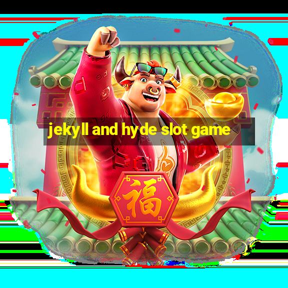 jekyll and hyde slot game