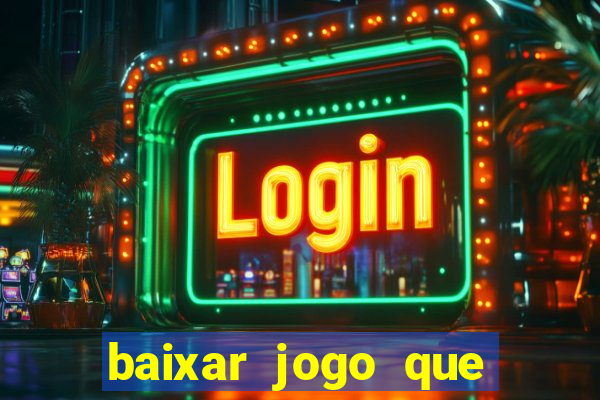 baixar jogo que ganha dinheiro na hora