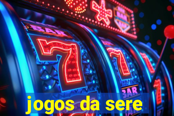 jogos da sere