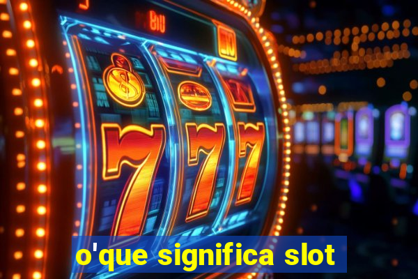 o'que significa slot