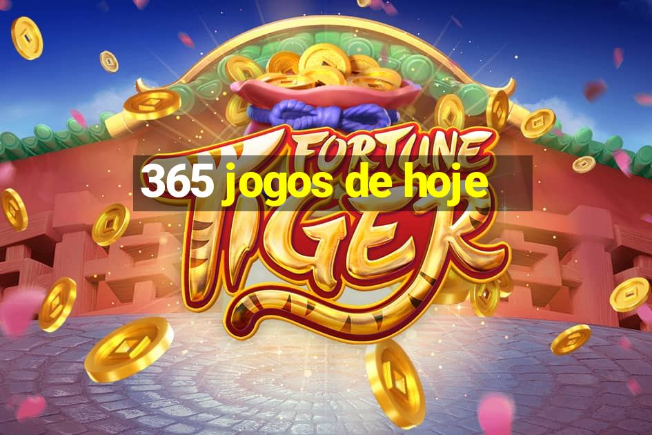 365 jogos de hoje