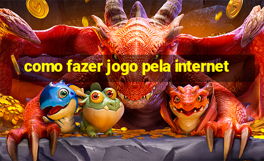 como fazer jogo pela internet