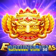 halloween slots 30 linhas multi jogos